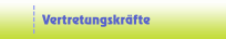 Vertretungskr&auml;fte